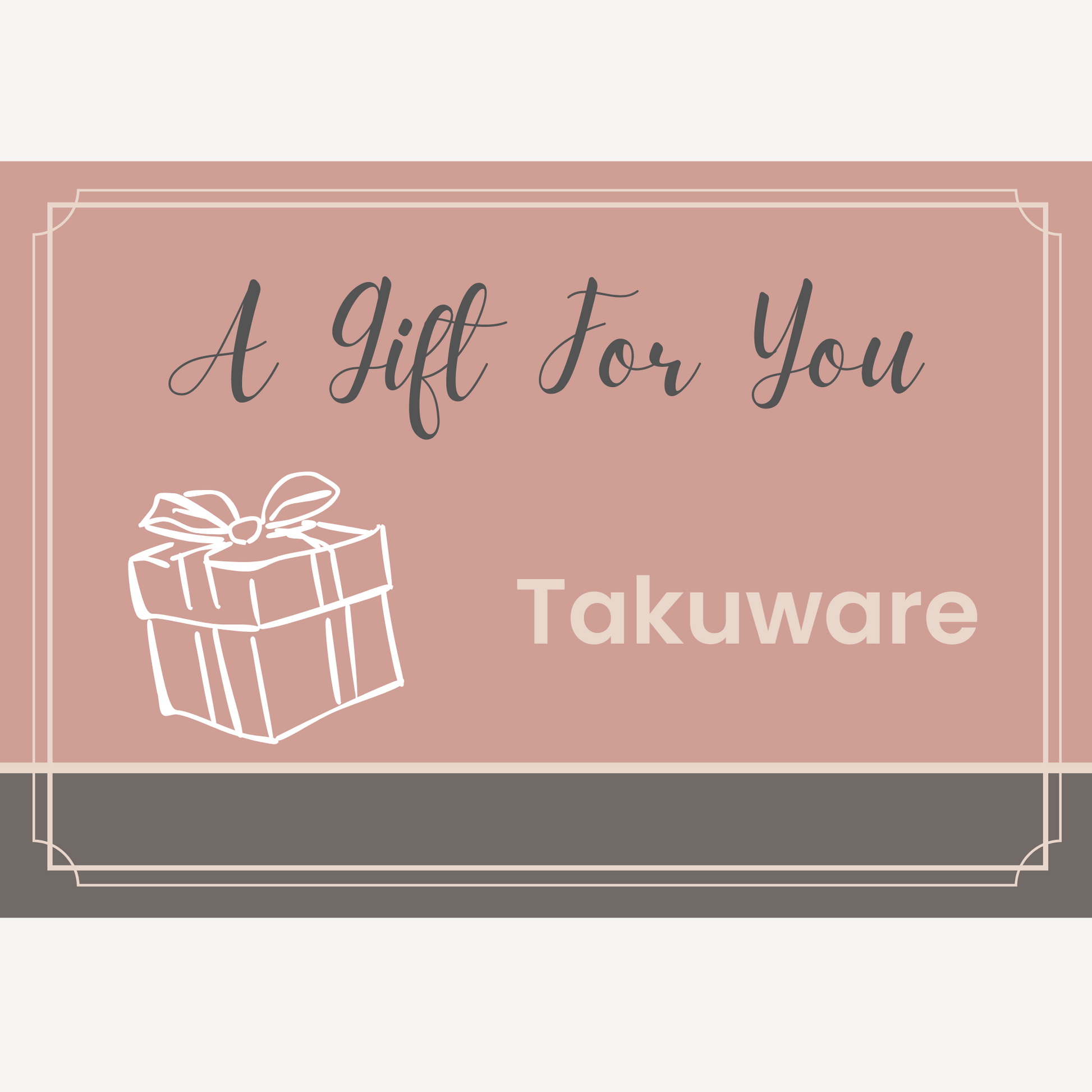 A gift for you Gift Card from Takuware